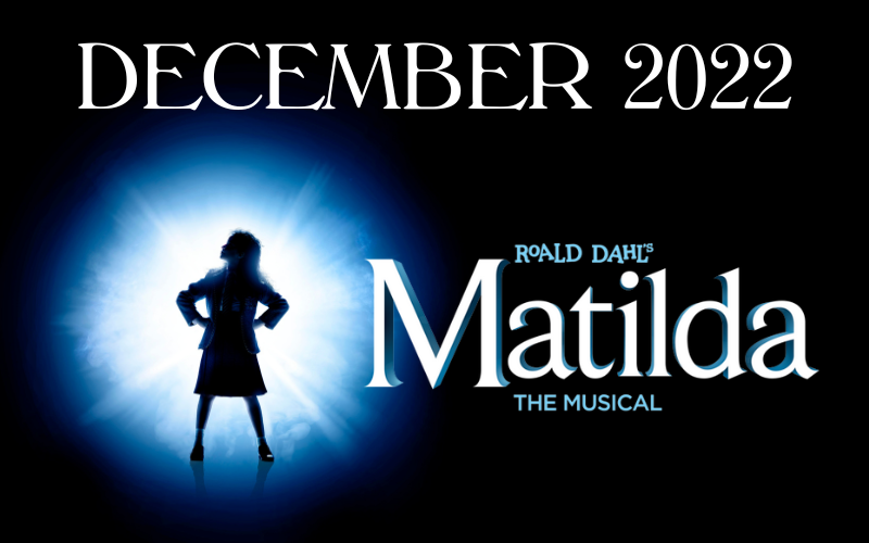Matlida The Musical! Dec 11-17th